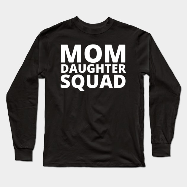 Mom Daughter Squad Mothers day Birthday Girl Funny Matching Long Sleeve T-Shirt by Johner_Clerk_Design